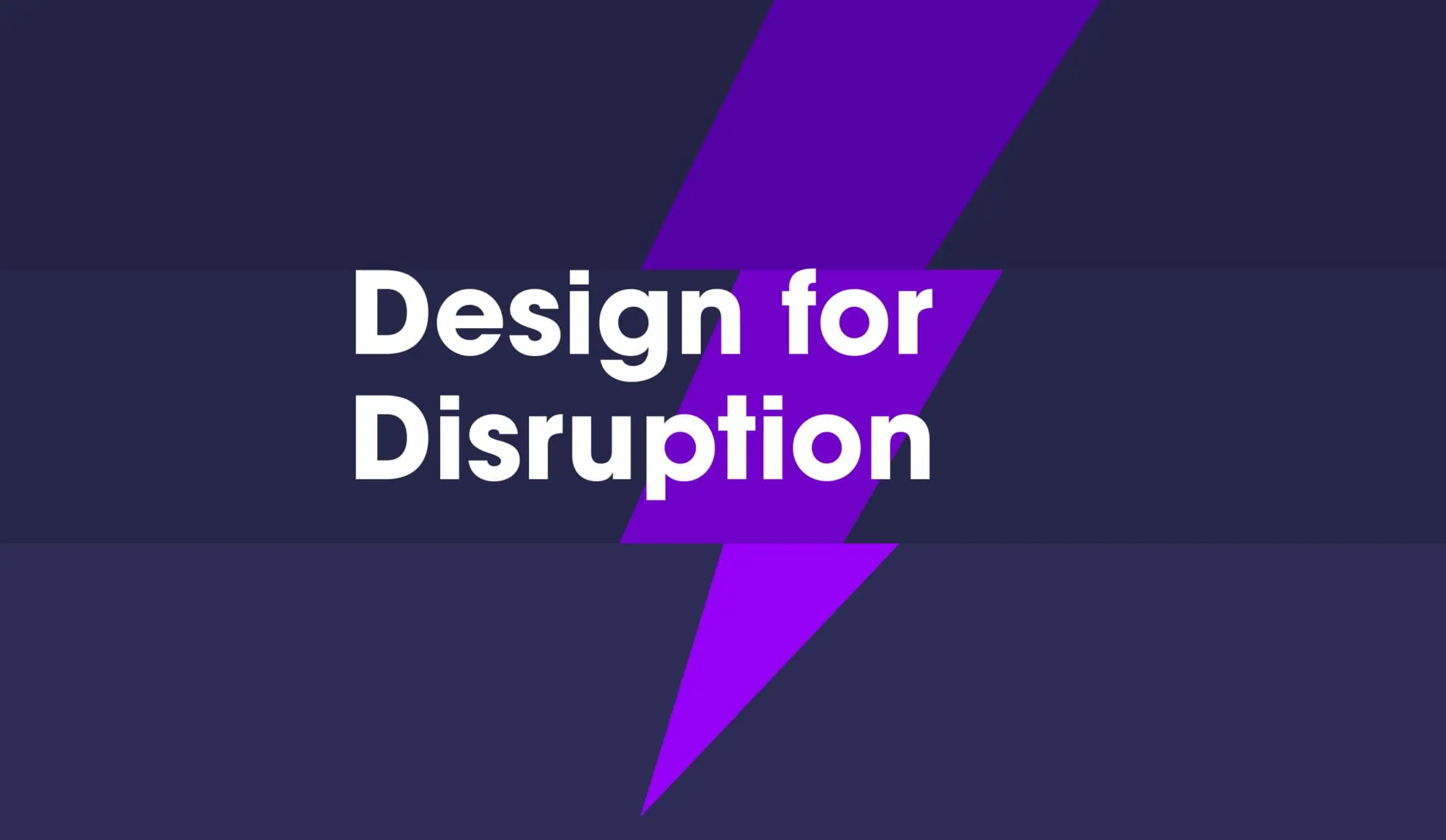 The image features the text "Design for Disruption" in bold white letters against a dark blue background with a prominent purple lightning bolt running diagonally through the center.